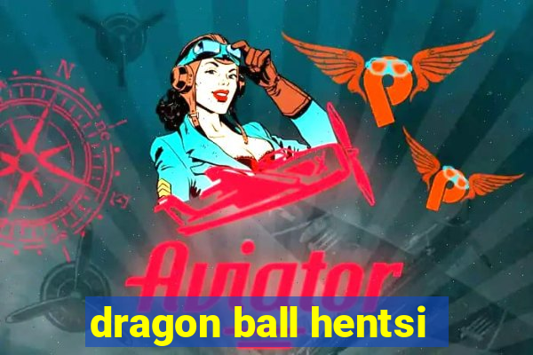 dragon ball hentsi